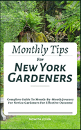 Monthly Tips For New York Gardeners: Complete Guide To Month-By-Month Journey For Novice Gardeners For Effective Outcome