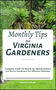Monthly Tips For Virginia Gardeners: Complete Guide To Month-By-Month Journey For Novice Gardeners For Effective Outcome