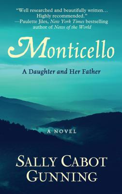 Monticello: A Daughter and Her Father - Gunning, Sally