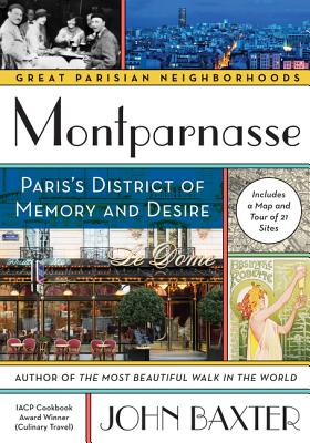 Montparnasse: Paris's District of Memory and Desire - Baxter, John