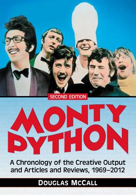 Monty Python: A Chronology, 1969-2012, 2d ed. - McCall, Douglas