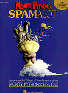 Monty Python's Spamalot: A New Musical Lovingly Ripped Off from the Motion Picture Monty Python and the Holy Grail