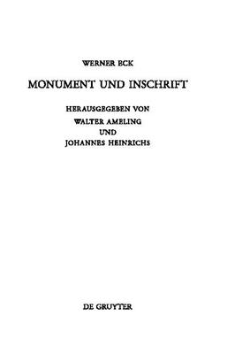 Monument und Inschrift - Eck, Werner, and Ameling, Walter (Editor), and Heinrichs, Johannes (Editor)