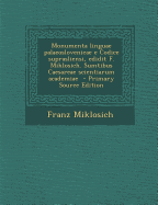 Monumenta Linguae Palaeoslovenicae E Codice Suprasliensi, Edidit F. Miklosich. Sumtibus Caesareae Scientiarum Academiae