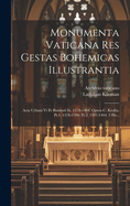 Monumenta Vaticana Res Gestas Bohemicas Illustrantia: ACTA Urbani VI Et Bonifatii IX, 1378-1404. Opera C. Krofta. PT.1. 1378-1396. PT.2. 1397-1404. 2 Pts...