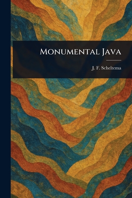 Monumental Java - Scheltema, J F (Johann Friedrich )