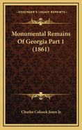 Monumental Remains of Georgia Part 1 (1861)
