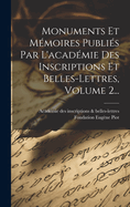 Monuments Et Mmoires Publis Par L'acadmie Des Inscriptions Et Belles-lettres, Volume 2...