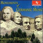 Monuments of Germanic Music - Gregory D'Agostino (organ)