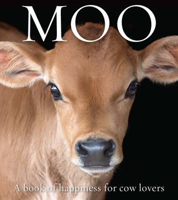 Moo: A book of happiness for cow lovers - St John Galloway, Angus (Editor)