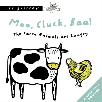 Moo, Cluck, Baa! the Farm Animals Are Hungry: A Book with Sounds - Sajnani, Surya
