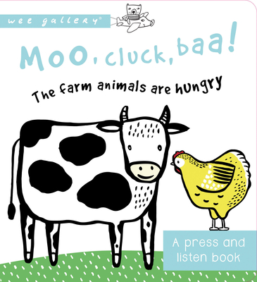 Moo, Cluck, Baa! the Farm Animals Are Hungry: A Book with Sounds - 