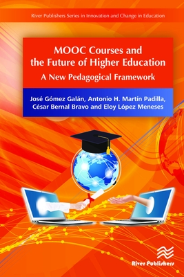 MOOC Courses and the Future of Higher Education: A New Pedagogical Framework - Gmez Galn, Jos, and Martn Padilla, Antonio H., and Bernal Bravo, Csar