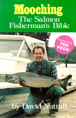 Mooching: The Salmon Fisherman's Bible - Nuttall, David