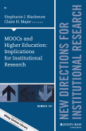 MOOCs and Higher Education: Implications for Institutional Research: New Directions for Institutional Research, Number 167