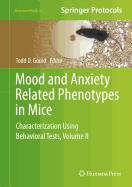 Mood and Anxiety Related Phenotypes in Mice: Characterization Using Behavioral Tests, Volume II