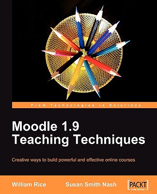 Moodle 1.9 Teaching Techniques - Nash, Susan Smith
