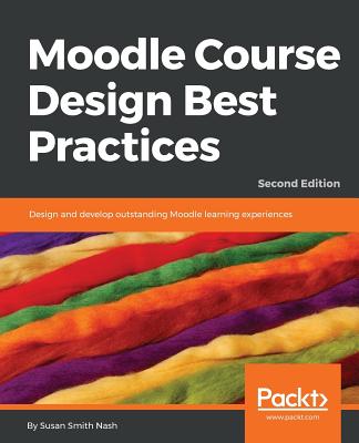 Moodle Course Design Best Practices - Second Edition - Smith Nash, Susan