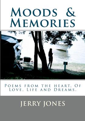 Moods & Memories: Poems from the heart, about Love, Life and Dreams. - Stewart, Ann (Editor), and Kutsher, Robert (Photographer), and Allred-Jones, Era a