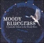 Moody Bluegrass: A Nashville Tribute to the Moody Blues