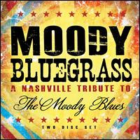 Moody Bluegrass: A Nashville Tribute to the Moody Blues - Various Artists
