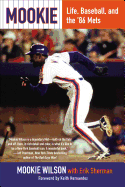 Mookie: Life, Baseball, and the '86 Mets - Wilson, Mookie, and Sherman, Erik, and Hernandez, Keith (Foreword by)