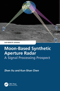 Moon-Based Synthetic Aperture Radar: A Signal Processing Prospect