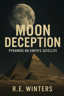 Moon Deception: Pyramids on Earth's Satellite