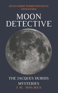 Moon Detective: The Jacques Dubois Mysteries