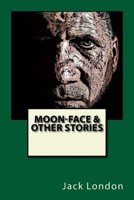 Moon-Face & Other Stories - London, Jack