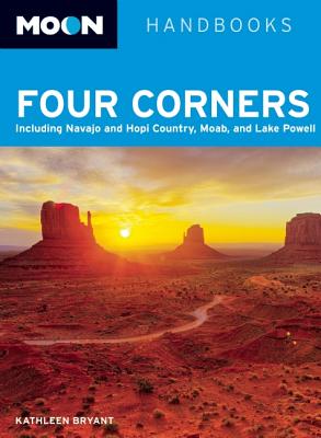 Moon Four Corners: Including Navajo and Hopi Country, Moab, and Lake Powell - Bryant, Kathleen