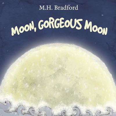 Moon, Gorgeous Moon - Bradford, M H