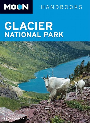 Moon Handbooks Glacier National Park - Lomax, Becky
