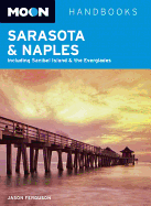 Moon Handbooks Sarasota & Naples: Including Sanibel Island & the Everglades