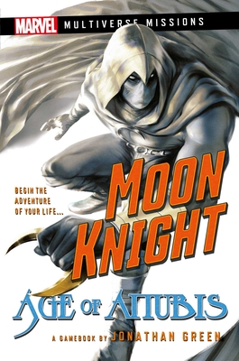 Moon Knight: Age of Anubis: A Marvel: Multiverse Missions Adventure Gamebook - Green, Jonathan