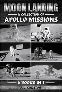 Moon Landing: A Collection Of Apollo Missions