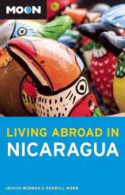 Moon Living Abroad in Nicaragua - Berman, Joshua, and Wood, Randall