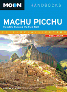 Moon Machu Picchu: Including Cusco & the Inca Trail