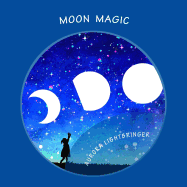 Moon Magic: A Child's Book of Moonlight Magick.