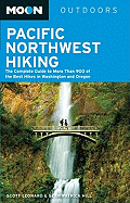 Moon Pacific Northwest Hiking (6th ed): The Complete Guide to More Than 900 of the Best Hikes in Washington and Oregon