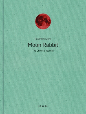 Moon Rabbit: The Chinese Journey - Zens, Rosemarie (Photographer)