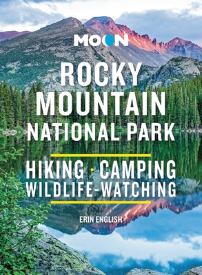 Moon Rocky Mountain National Park (Third Edition): Hike, Camp, See Wildlife, Avoid Crowds - English, Erin
