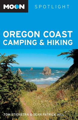 Moon Spotlight Oregon Coast Camping & Hiking - Stienstra, Tom, and Hill, Sean Patrick