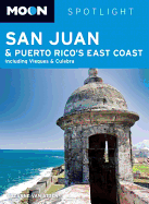 Moon Spotlight San Juan & Puerto Rico's East Coast: Including Vieques & Culebra