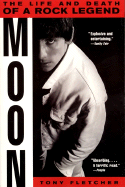 Moon: The Life and Death of a Rock Legend