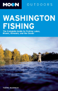 Moon Washington Fishing: The Complete Guide to Lakes, Streams, and Saltwater