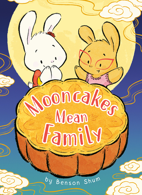 Mooncakes Mean Family - 