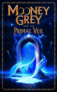 Mooney Grey and the Primal Veil