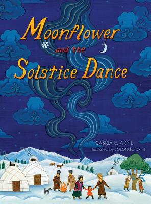 Moonflower and the Solstice Dance - Akyil, Saskia E