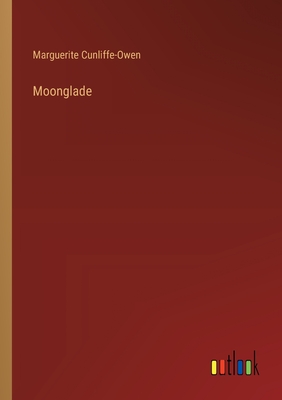 Moonglade - Cunliffe-Owen, Marguerite